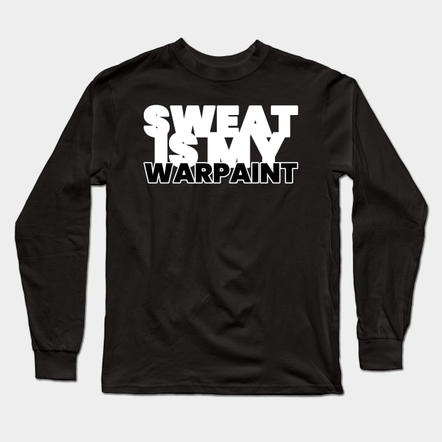 Sweat Is My Warpaint Fitness Long Sleeve T-Shirt by ObliviousOasisTees